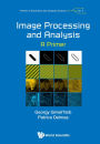 IMAGE PROCESSING AND ANALYSIS: A PRIMER: A Primer