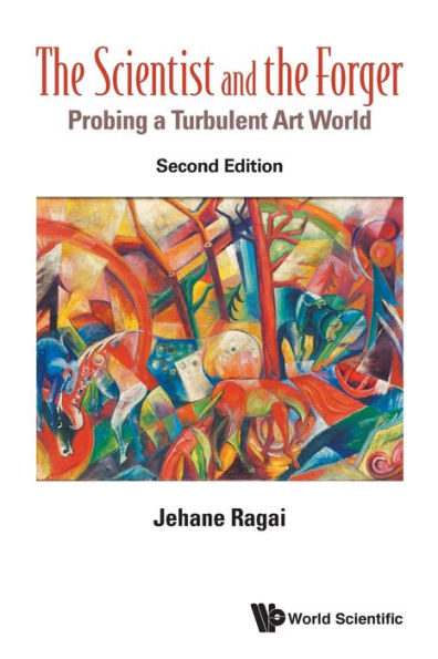 Scientist And The Forger, The: Probing A Turbulent Art World (Second Edition)