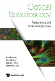 Title: OPTICAL SPECTROSCOPY: FUNDAMENTALS AND ADVANCED APPLICATIONS: Fundamentals and Advanced Applications, Author: Emil Roduner