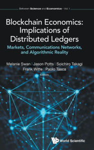 Title: Blockchain Economics: Implications Of Distributed Ledgers - Markets, Communications Networks, And Algorithmic Reality, Author: Melanie Swan