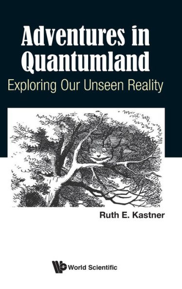 Adventures In Quantumland: Exploring Our Unseen Reality