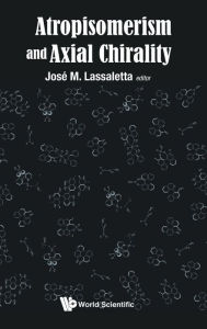Title: Atropisomerism And Axial Chirality, Author: Jose M Lassaletta