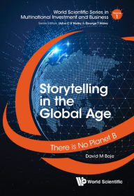 Title: STORYTELLING IN THE GLOBAL AGE: THERE IS NO PLANET B: There is No Planet B, Author: David M Boje