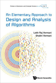 Title: ELEMENTARY APPROACH TO DESIGN AND ANALYSIS OF ALGORITHMS, AN, Author: Lekh Rej Vermani