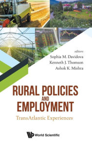 Title: Rural Policies And Employment: Transatlantic Experiences, Author: Sophia M Davidova