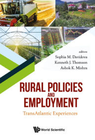 Title: RURAL POLICIES AND EMPLOYMENT: TRANSATLANTIC EXPERIENCES: TransAtlantic Experiences, Author: Sophia M Davidova
