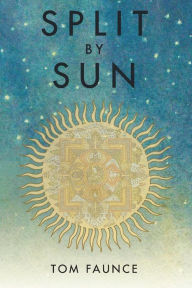 Title: Split By Sun: The Tragic History Of The Sustainocene, Author: Thomas Faunce