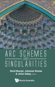 Title: Arc Schemes And Singularities, Author: David Bourqui