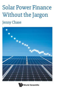 Title: Solar Power Finance Without The Jargon, Author: Jenny Chase