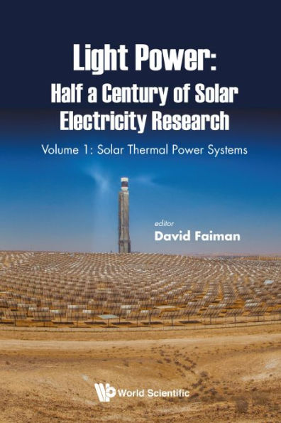 Light Power: Half A Century Of Solar Electricity Research - Volume 1: Solar Thermal Power Systems