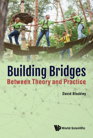 Title: Building Bridges: Between Theory And Practice, Author: David Blockley