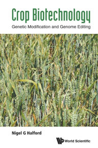 Title: Crop Biotechnology: Genetic Modification And Genome Editing, Author: Nigel G Halford