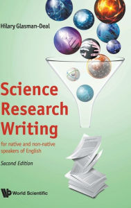 Title: Science Research Writing: For Native And Non-native Speakers Of English (Second Edition), Author: Hilary Glasman-deal