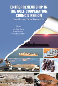 Title: ENTREPRENEURSHIP IN THE GULF COOPERATION COUNCIL REGION: Evolution and Future Perspectives, Author: Leo-paul Dana