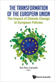 Title: TRANSFORMATION OF THE EUROPEAN UNION, THE: The Impact of Climate Change in European Policies, Author: Xira Ruiz-campillo