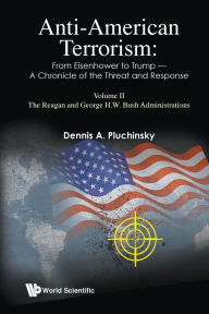 Free books to download for pc Anti-american Terrorism: From Eisenhower To Trump - A Chronicle Of The Threat And Response: Volume Ii: The Reagan And George H.w. Bush Administrations (English Edition)