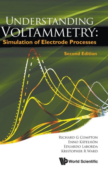 Understanding Voltammetry: Simulation Of Electrode Processes (Second Edition)
