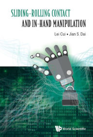 Title: SLIDING-ROLLING CONTACT AND IN-HAND MANIPULATION, Author: Lei Cui