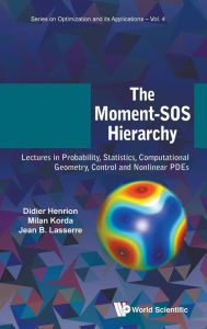 Title: Moment-sos Hierarchy, The: Lectures In Probability, Statistics, Computational Geometry, Control And Nonlinear Pdes, Author: Didier Henrion