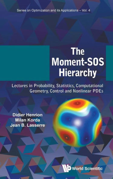 Moment-sos Hierarchy, The: Lectures In Probability, Statistics, Computational Geometry, Control And Nonlinear Pdes