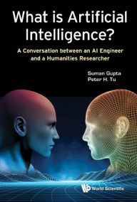 Title: WHAT IS ARTIFICIAL INTELLIGENCE?: A Conversation between an AI Engineer and a Humanities Researcher, Author: Suman Gupta