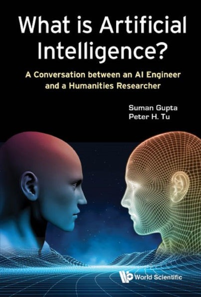 WHAT IS ARTIFICIAL INTELLIGENCE?: A Conversation between an AI Engineer and a Humanities Researcher