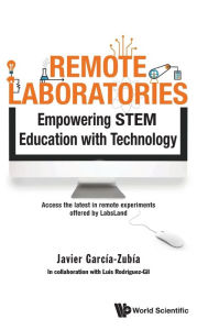 Title: Remote Laboratories: Empowering Stem Education With Technology, Author: Javier Garcia-zubia