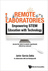 Title: REMOTE LABORATORIES: Empowering STEM Education with Technology, Author: Javier Garcia-zubia