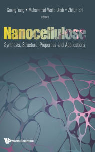 Title: Nanocellulose: Synthesis, Structure, Properties And Applications, Author: Guang Yang