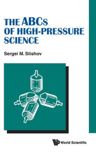 Title: The Abcs Of High-pressure Science, Author: Sergei M Stishov