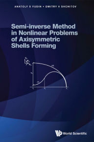 Title: SEMI-INVERSE METHOD NONLINR PROBLEM AXISYMMETRIC SHELL FORM, Author: Anatoly S Yudin