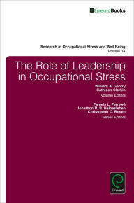 Title: The Role of Leadership in Occupational Stress, Author: William A. Gentry