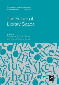 Title: The Future of Library Space, Author: Samantha Schmehl Hines