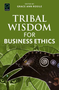 Title: Tribal Wisdom for Business Ethics, Author: Emerald Group Publishing Limited