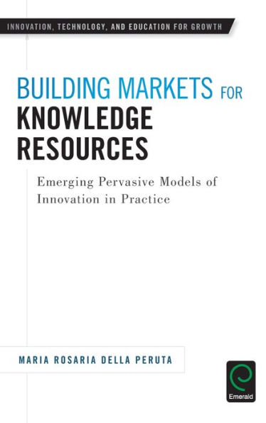 Building Markets for Knowledge Resources: Emerging Pervasive Models of Innovation in Practice