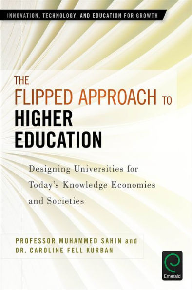 The Flipped Approach to Higher Education: Designing Universities for Today's Knowledge Economies and Societies