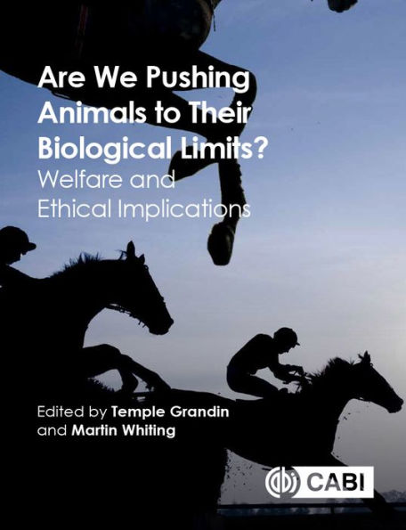 Are We Pushing Animals to Their Biological Limits?: Welfare and Ethical Implications