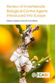 Title: Review of Invertebrate Biological Control Agents Introduced into Europe, Author: Esther Gerber