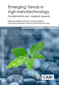 Title: Emerging Trends in Agri-Nanotechnology: Fundamental and Applied Aspects, Author: Harikesh Bahadur Singh