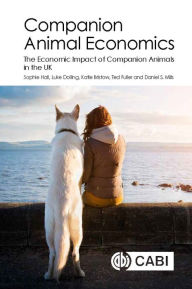 Title: Companion Animal Economics: The Economic Impact of Companion Animals in the UK, Author: Sophie S Hall