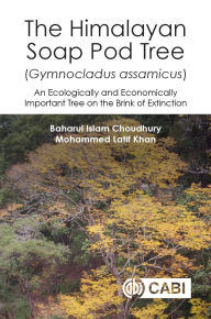 Title: The Himalayan Soap Pod Tree (Gymnocladus assamicus): An Ecologically and Economically Important Tree on the Brink of Extinction, Author: Baharul Islam Choudhury