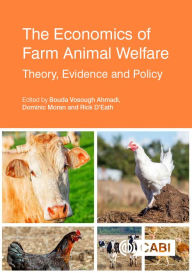 Title: The Economics of Farm Animal Welfare: Theory, Evidence and Policy, Author: Bouda Vosough Ahmadi