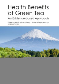 Title: Health Benefits of Green Tea: An Evidence-based Approach, Author: Yukihiko Hara