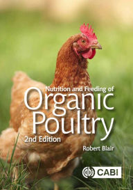 Title: Nutrition and Feeding of Organic Poultry, Author: Robert Blair