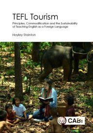 Title: TEFL Tourism: Principles, Commodification and the Sustainability of Teaching English as a Foreign Language, Author: Hayley Stainton