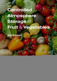 Title: Controlled Atmosphere Storage of Fruit and Vegetables / Edition 3, Author: Anthony Keith Thompson