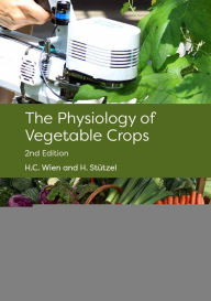 Title: Physiology of Vegetable Crops, Author: H. Christian Wien