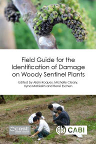 Title: Field Guide for the Identification of Damage on Woody Sentinel Plants, Author: Alain Alain
