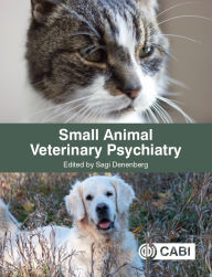 Title: Small Animal Veterinary Psychiatry, Author: Sagi Denenberg