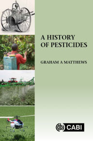 Title: A History of Pesticides, Author: Graham A. Matthews